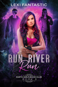 Lexi Fantastic - Run River Run - Earth Girl's Book Club - Book 3